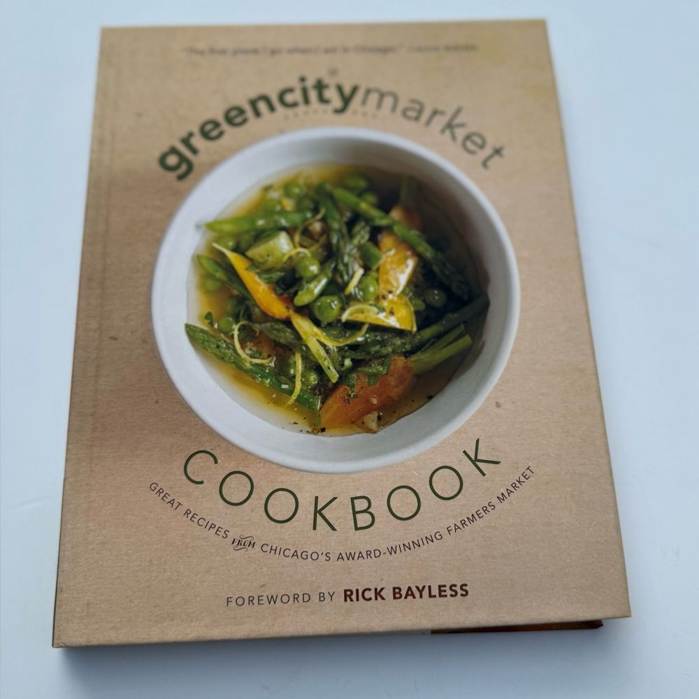 The Green City Market Cookbook, Farm to Table Recipies, Chicago Farmers Market